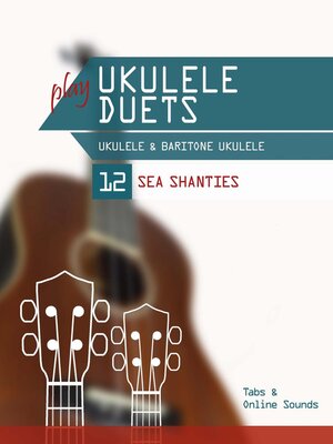 cover image of Play Ukulele Duets--Ukulele & Baritone Ukulele--12 sea Shanties